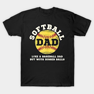Softball Dad Like A Baseball But With Bigger T-Shirt